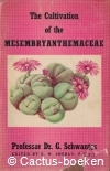 Schwantes, G. - The Cultivation of the Mesembryanthemaceae 
