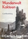 Backeberg, C. - Wunderwelt Kakteen (1e druk - 1961) 