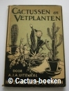 Uitewaal, A.J.A. - Cactussen en Vetplanten (1952) 
