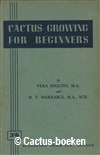 Higgins, V. - Cactus growing for Beginners (1947)